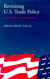 book Revisiting U.S. Trade Policy: Decisions In Perspective