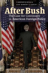 book After Bush: The Case for Continuity in American Foreign Policy