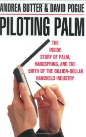 book Piloting Palm: The Inside Story of Palm, Handspring and the Birth of the Billion Dollar Handheld Industry