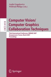 book Computer Vision/Computer Graphics Collaboration Techniques: Third International Conference, MIRAGE 2007, Rocquencourt, France, March 28-30, 2007. Proceedings