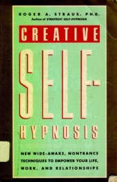 book Creative Self-Hypnosis: New, Wide-Awake, Nontrance Techniques to Empower Your Life, Work, and Relationships