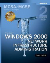 book Microsoft Windows 2000 Core Requirements, Exam 70-216: Microsoft Windows 2000 Network Infrastructure Administration