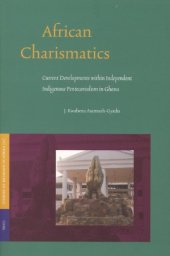 book African Charismatics: Current Developments Within Independent Indigenous Pentecostalism In Ghana (Studies of Religion in Africa)