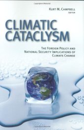 book Climatic Cataclysm: The Foreign Policy and National Security Implications of Climate Change