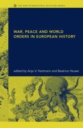 book War, Peace and World Orders in European History (The New International Relations)