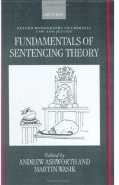 book Fundamentals of Sentencing Theory: Essays in Honour of Andrew von Hirsch (Oxford Monographs on Criminal Law and Justice)