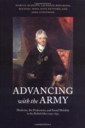 book Advancing with the Army: Medicine, the Professions and Social Mobility in the British Isles 1790-1850