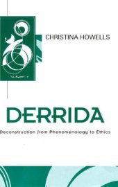 book Derrida: Deconstruction from Phenomenology to Ethics (Key Contemporary Thinkers)