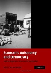 book Economic Autonomy and Democracy: Hybrid Regimes in Russia and Kyrgyzstan