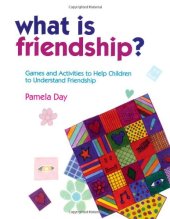 book What Is Friendship?: Games and Activities to Help Children to Understand Friendship