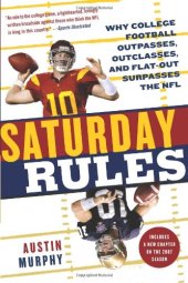 book Saturday Rules: Why College Football Outpasses, Outclasses, and Flat-Out Surpasses the NFL