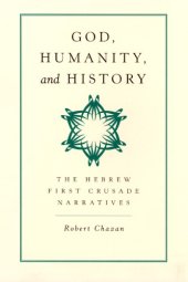 book God, Humanity, and History: The Hebrew First Crusade Chronicles