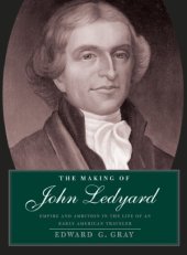 book The Making of John Ledyard: Empire and Ambition in the Life of an Early American Traveler