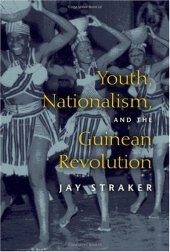 book Youth, Nationalism, and the Guinean Revolution