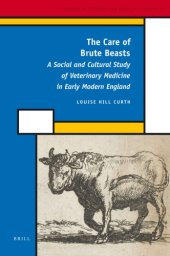 book The Care of Brute Beasts: A Social and Cultural Study of Veterinary Medicine in Early Modern England (History of Science and Medicine Library)