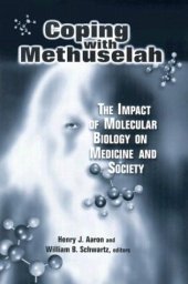 book Coping With Methuselah: The Impact of Molecular Biology on Medicine and Society