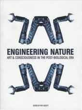 book Engineering Nature: Art and Consciousness in the Post-Biological Era (Intellect Books - Readings in Art and Design Education)