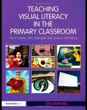 book Teaching Visual Literacy in the Primary Classroom: Comic Books, Film, Television and Picture Narratives