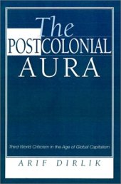 book The Postcolonial Aura: Third World Criticism In The Age Of Global Capitalism