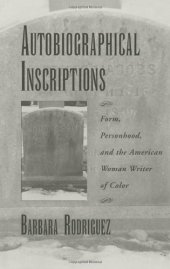 book Autobiographical Inscriptions: Form, Personhood, and the American Woman Writer of Color (The W.E.B. Du Bois Institute Series)