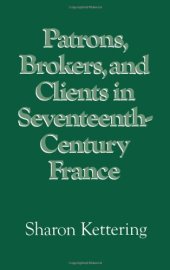 book Patrons, Brokers, and Clients in Seventeenth-Century France