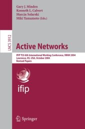 book Active Networks: IFIP TC6 6th International Working Conference, IWAN 2004, Lawrence, KS, USA, October 27-29, 2004. Revised Papers