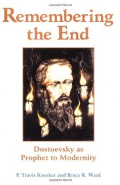 book Remembering the End: Dostoevsky as Prophet to Modernity