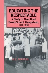 book Educating the Respectable: A Study of Fleet Road Board School, Hampstead (The Woburn Education Series)