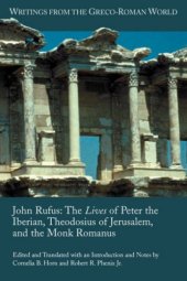 book John Rufus: The Lives of Peter the Iberian, Theodosius of Jerusalem, and the Monk Romanus