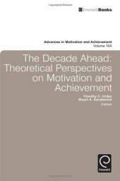 book The Decade Ahead: Theoretical Perspectives on Motivation and Achievement (Advances in Motivation and Achievement, vol. 16A)