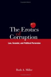 book The Erotics of Corruption: Law, Scandal, and Political Perversion