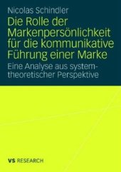 book Die Rolle der Markenpersönlichkeit für die kommunikative Führung einer Marke: Eine Analyse aus systemtheoretischer Perspektive (Reihe: VS Research)