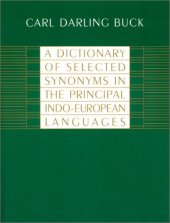 book A Dictionary of Selected Synonyms in the Principal Indo-European Languages:  A Contribution to the History of Ideas