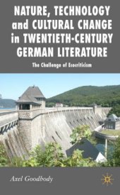 book Nature, Technology and Cultural Change in Twentieth-Century German Literature: The Challenge of Ecocriticism (New Perspectives in German Studies)