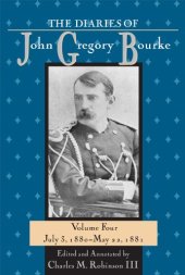 book The Diaries of John Gregory Bourke. Volume 4: July 3, 1880-May 22, 1881