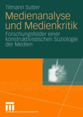 book Medienanalyse und Medienkritik: Forschungsfelder einer konstruktivistischen Soziologie der Medien