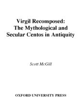 book Virgil Recomposed: The Mythological and Secular Centos in Antiquity (American Classical Studies)