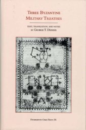 book Three Byzantine Military Treatises (Dumbarton Oaks Texts 9; Corpus Fontium Historiae Byzantinae 25)