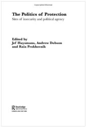 book The Politics of Protection  Sites of Insecurity and Political Agency (The New International Relations)