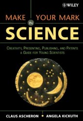 book Make Your Mark in Science: Creativity, Presenting, Publishing, and Patents, A Guide for Young Scientists