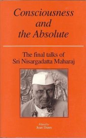 book Consciousness and the Absolute: The Final Talks of Sri Nisargadatta Maharaj