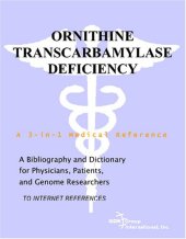 book Ornithine Transcarbamylase Deficiency - A Bibliography and Dictionary for Physicians, Patients, and Genome Researchers