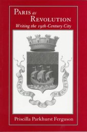 book Paris as Revolution: Writing the Nineteenth-Century City