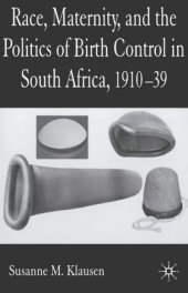 book Race, Maternity and the Politics of Birth Control in South Africa, 1910-1939