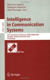 book Intelligence in Communication Systems: IFIP International Conference, INTELLCOMM 2004, Bangkok, Thailand, November 23-26, 2004. Proceedings