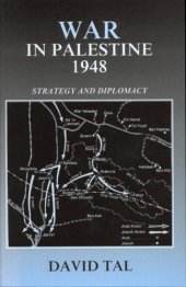 book War in Palestine, 1948: Strategy and Diplomacy (Israeli History, Politics, and Society)