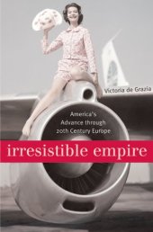 book Irresistible Empire: America's Advance Through Twentieth-Century Europe