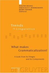 book What Makes Grammaticalization?: A Look From Its Fringes And Its Components (Trends in Linguistics. Studies and Monographs)