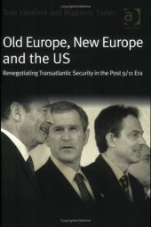 book Old Europe, New Europe And The US: Renegotiating Transatlantic Security In The Post 9 11 Era