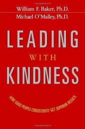 book Leading with Kindness: How Good People Consistently Get Superior Results